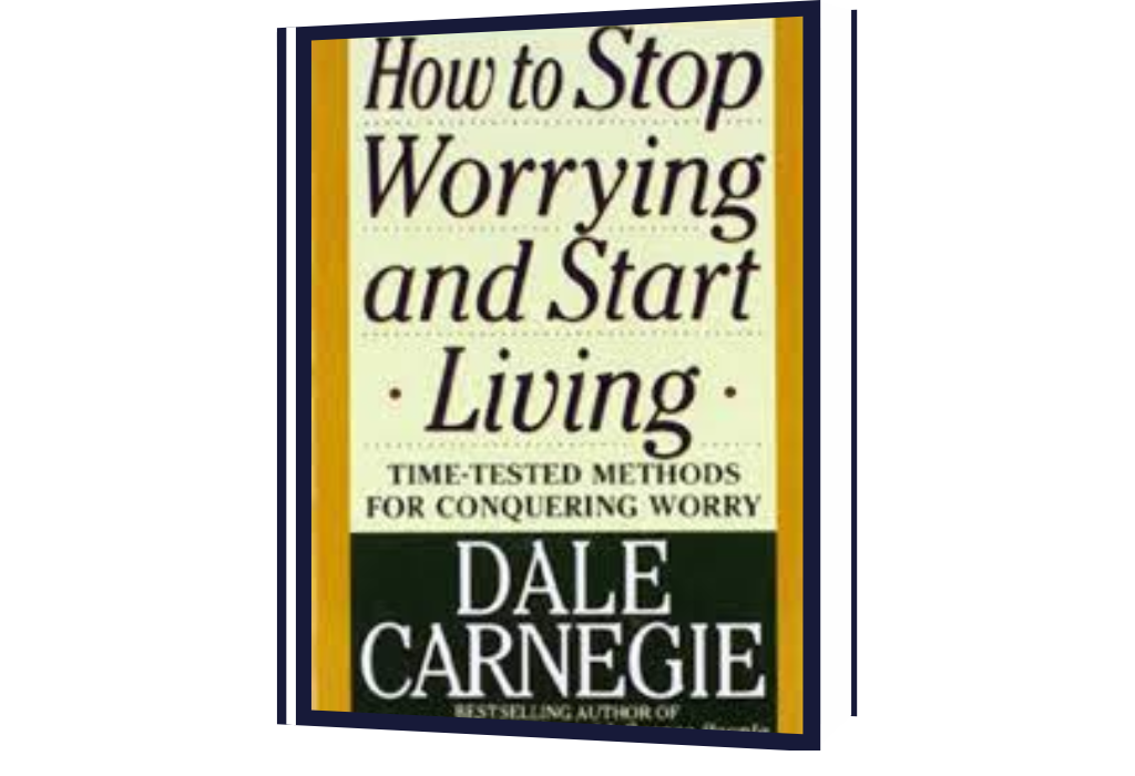 How to Stop Worrying and Start Living